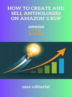 cover image of How to Create and Sell Anthologies on Amazon 's KDP